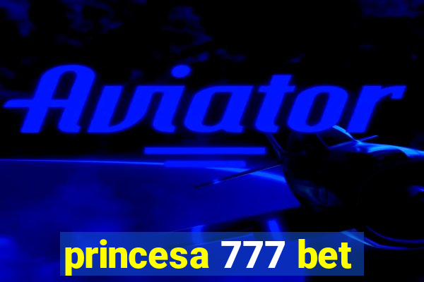 princesa 777 bet